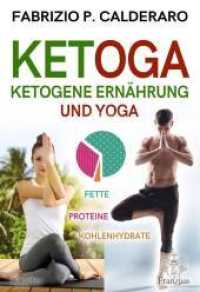 Ketoga : Ketogene Ernährung und Yoga （2., überarb. Aufl. 2018. 288 S. Fotografien einer Person in den 1）