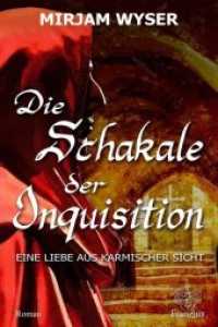 Die Schakale der Inquisition : Eine Liebe aus karmischer Sicht. Roman （2018. 214 S. 19 cm）