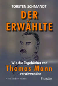 Der Erwählte : Wie die Tagebücher von Thomas Mann verschwanden （2024. 248 S. 19 cm）