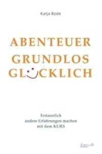 ABENTEUER GRUNDLOS GLÜCKLICH : Erstaunlich andere Erfahrungen machen mit dem KURS