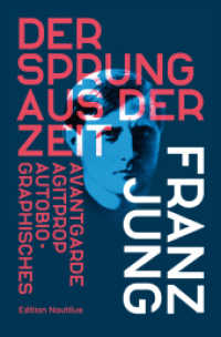 Der Sprung aus der Zeit : Avantgarde - Agitprop - Autobiographisches （2024. 380 S. 20.7 cm）