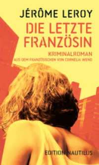 Die letzte Französin : Kriminalroman （Deutsche Erstausgabe. 2025. 104 S. 20.8 cm）