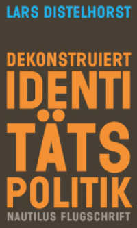 Dekonstruiert Identitätspolitik : Ein Neuansatz (Nautilus Flugschrift) （Originalveröffentlichung. 2025. 240 S. 20.8 cm）