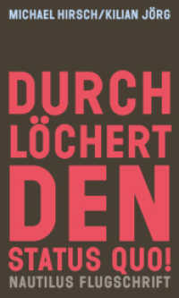 Durchlöchert den Status quo! : Autonome Zonen, radikale Demokratie und Ökologie (Nautilus Flugschrift) （Originalveröffentlichung. 2025. 152 S. 20.8 cm）