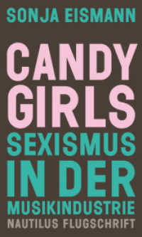 Candy Girls : Sexismus in der Musikindustrie (Nautilus Flugschrift) （Originalveröffentlichung. 2025. 176 S. 20.8 cm）
