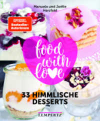 food with love : 33 himmlische Desserts. Rezepte mit dem Thermomix© (Kochen mit dem Thermomix®) （2018. 88 S. 20 cm）