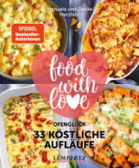 food with love - 33 köstliche Aufläufe : Ofenglück （2020 88 S.  20 cm）