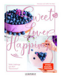 food with love: Sweet Love & Happiness : Süße Lieblinge aus dem Thermomix® （2021. 208 S. 28 cm）