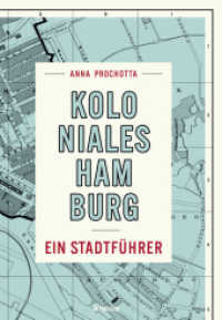 Koloniales Hamburg : Ein Stadtführer （2022. 200 S. mit zahlreichen s/w-Abbildungen. 21 cm）