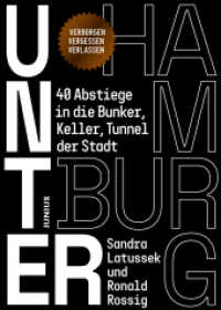 Unter Hamburg : 40 Abstiege in die Bunker, Keller, Tunnel der Stadt （2025. 192 S. mit ca. 150 s / w-Abb. 21 cm）