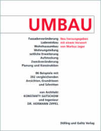 UMBAU : Fassadenveränderung, Ladeneinbau, Wohnhausumbau, Wohnungsteilung, seitliche Erweiterung, Aufstockung, Zweckveränderung, Planung und Konstruktion （2024. 152 S. über 400 Abbildungen. 29 cm）