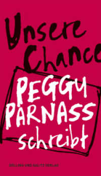 Unsere Chance. Peggy Parnass schreibt （2025. 160 S. Fotos aus Peggy Parnass' Leben und Wirken. 10 x 17.5 cm）