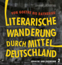 Literarische Wanderung durch Mitteldeutschland : Von Goethe bis Rathenau. Sprache und Eigensinn 2 (Literarische Wanderung durch Mitteldeutschland 2) （Erstauflage. 2021. 320 S. zahlreiche farbige Fotografien, Karten und A）
