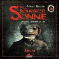 Die schwarze Sonne - Anura, 1 Audio-CD : Folge 16 - Anura (Die schwarze Sonne Folge.16) （2018. 147 x 128 mm）