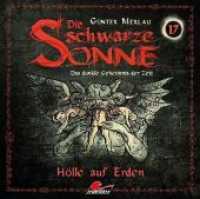 Die schwarze Sonne - Hölle auf Erden, 1 Audio-CD : Folge 17 - Hölle auf Erden (Die schwarze Sonne .17) （2018. 144 x 127 mm）