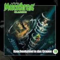 Macabros Classics  - Knochentunnel in das Grauen, 1 Audio-CD : 80 Min. (Macabros Classics 18) （2021. 10 x 128 mm）