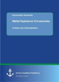 Metal Hydrazine Cinnamates : Synthesis and Characterization -- Paperback / softback