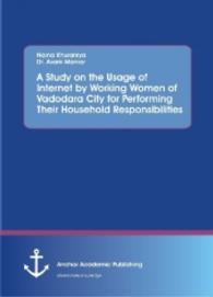 A Study on the Usage of Internet by Working Women of Vadodara City for Performing Their Household Responsibilities