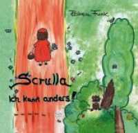 Scrulla : Ich kann anders! （2020. 30 S. m. zahlr. bunten Bild. 21 cm）