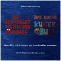 Die Sehnsucht des kleinen Orange + Das kleine Kunterbunt : Wenn Eltern sich trennen und neue Familien entstehen - Zwei Erfolgstitel jetzt in einem Buch. Ungekürzte Ausgabe （2023. 70 S. zahlreiche farbige Illustrationen. 21 cm）