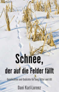 Schnee, der auf die Felder fällt : Geschichten und Gedichte für Jung, Älter und Alt （2023. 134 S. 21 cm）
