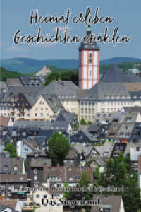 Heimat erleben - Geschichten erz&auml;hlen: Das Siegerland : Literarische Reisen durch Deutschland (Heimat erleben - Geschichten erz&auml;hlen) （Erstauflage）
