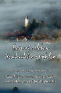 Heimat erleben - Geschichten erz&auml;hlen: Vom Allg&auml;u bis zum Schwarzwald, vom Bodensee zur Schw&auml;bischen Alb : Literarische Reisen durch Deutschland (Heimat erleben - Geschichten erz&auml;hlen) （Erstauflage）