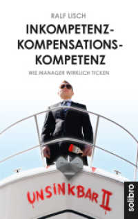 Inkompetenzkompensationskompetenz : Wie Manager wirklich ticken. Geschichten (Klarschiff 8) （Originalausgabe. 2016. 224 S. 20.5 cm）