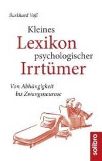 Kleines Lexikon psychologischer Irrtümer : Von Abhängigkeit bis Zwangsneurose （2. Aufl. 2016. 144 S. Zeichnungen. 19 cm）