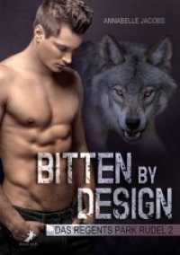 Bitten by Design (Das Regents Park Rudel 2) （2020. 392 S. 21 cm）