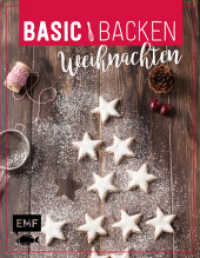 Basic Backen - Weihnachten : Grundlagen & Rezepte f&uuml;r Pl&auml;tzchen, Kuchen und Co.