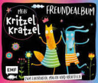 Mein Kritzel-Kratzel-Freundealbum : Zum Eintragen, Malen und Kratzeln （2018. 64 S. m. zahlr. farb. Illustr. 175.00 x 216.00 mm）