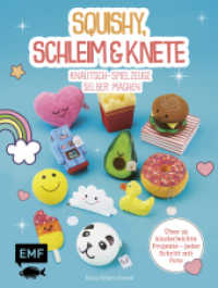 Squishy, Schleim & Knete : Knautsch-Spielzeuge selber machen. Über 35 kinderleichte Projekte - Jeder Schritt mit Foto （2019. 112 S. 225.00 mm）