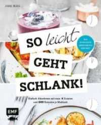 So leicht geht schlank! - Das einfachste Abnehmbuch der Welt : Einfach Abnehmen mit max. 6 Zutaten und 500 Kalorien je Mahlzeit