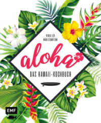 Aloha - Das Hawaii-Kochbuch : Poke, Huli-Huli-Hähnchen & Acai-Bowl: über 90 authentische Rezepte aus der Tiki-Küche für zu Hause - mit Reisereportagen und stimmungsvollen Impressionen （3. Aufl. 2019. 224 S. 266.00 mm）