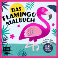 Das Flamingo-Malbuch : 32 Motive zum Ausmalen & Dekorieren - Mit 50 Glanz-Stickern （1. Auflage. 2019. 64 S. 200.00 mm）