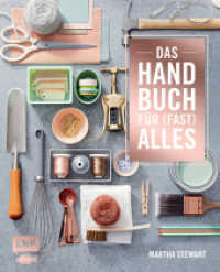 Das Handbuch f&uuml;r (fast) alles : Alles f&uuml;r ein sch&ouml;nes Zuhause: organisieren, reparieren, dekorieren, selber machen, G&auml;ste empfangen, g&auml;rtnern, renovieren （1. Auflage）