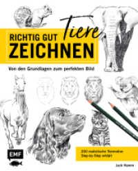 Richtig gut zeichnen - Tiere : Von den Grundlagen zum perfekten Bild - 200 realistische Tiermotive Step by Step erklärt （1. Auflage. 2019. 240 S. 281.00 mm）