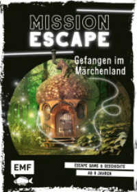 Mission Escape - Gefangen im Märchenland : Escape Game & Geschichte ab 9 Jahren für 1 oder mehrere Spieler (Mission: Exit) （1. Auflage. 2019. 192 S. 210.00 mm）