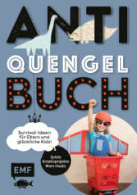 Anti-Quengel-Buch : Survival-Ideen für Eltern und glückliche Kids. Spiele, Kreativprojekte, Mom-Hacks （1. Auflage. 2020. 80 S. 210.00 mm）