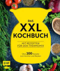 Das XXL-Kochbuch mit Rezepten f&uuml;r den Thermomix - &Uuml;ber 200 Rezepte zum Kochen und Backen : &Uuml;ber 200 Rezepte zum Kochen und Backen （6. Aufl. 2020. 384 S. 235.00 mm）