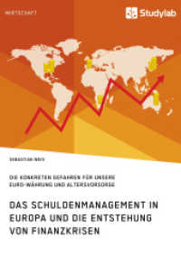 Das Schuldenmanagement in Europa und die Entstehung von Finanzkrisen : Die konkreten Gefahren f&uuml;r unsere Euro-W&auml;hrung und Altersvorsorge. Magisterarbeit （2016. 80 S. 210 mm）
