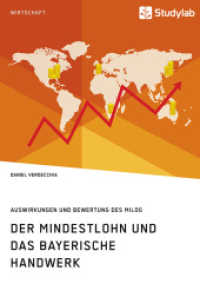 Der Mindestlohn und das bayerische Handwerk. Auswirkungen und Bewertung des MiLoG : Magisterarbeit （2017. 156 S. 2 Farbabb. 210 mm）
