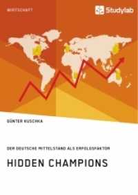 Hidden Champions. Der deutsche Mittelstand als Erfolgsfaktor （2018. 92 S. 4 Farbabb. 210 mm）