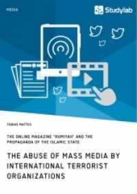 The abuse of mass media by international terrorist organizations. The online magazine "Rumiyah" and the propaganda of th （2019. 132 S. 19 Farbabb. 210 mm）