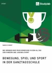 Bewegung, Spiel und Sport in der Ganztagsschule. Wie bringen wir mehr Bewegung in den Alltag von Kindern und Jugendliche （2019 60 S.  210 mm）