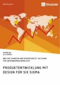 Produktentwicklung mit Design for Six Sigma. Welche Chancen und Risiken bietet Six Sigma f&uuml;r Unternehmen wirklich? （2019 112 S.  210 mm）