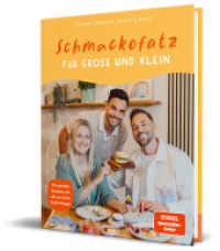 Schmackofatz für Groß und Klein : 70 einfache Rezepte, die alle an einen Tisch bringen von Stefano Zarrella und Benny & Angie （1. Aufl. 2025. 2025. 192 S. 260 mm）
