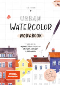 Urban Watercolor Workbook : Finde deinen eigenen Stil mit kreativen &Uuml;bungen, Vorlagen und Aktivseiten von Sue Hiepler （1. Aufl. 2023. 2023. 160 S. 235 mm）
