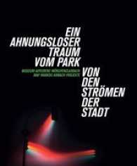 Ein Ahnungsloser Traum vom Park / Von den Strömen der Stadt : Museum Abteiberg Mönchengladbach. MAP Markus Amberg Projekte （2017. 272 S. 26.5 cm）